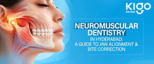 Neuromuscular Dentistry in Hyderabad